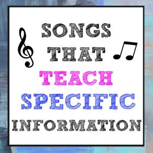 Songs that teach specific information